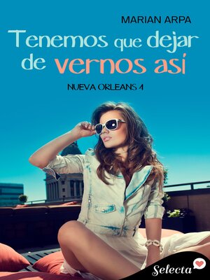 Tenemos que dejar de vernos así (Serie Nueva Orleans 4) - ebook